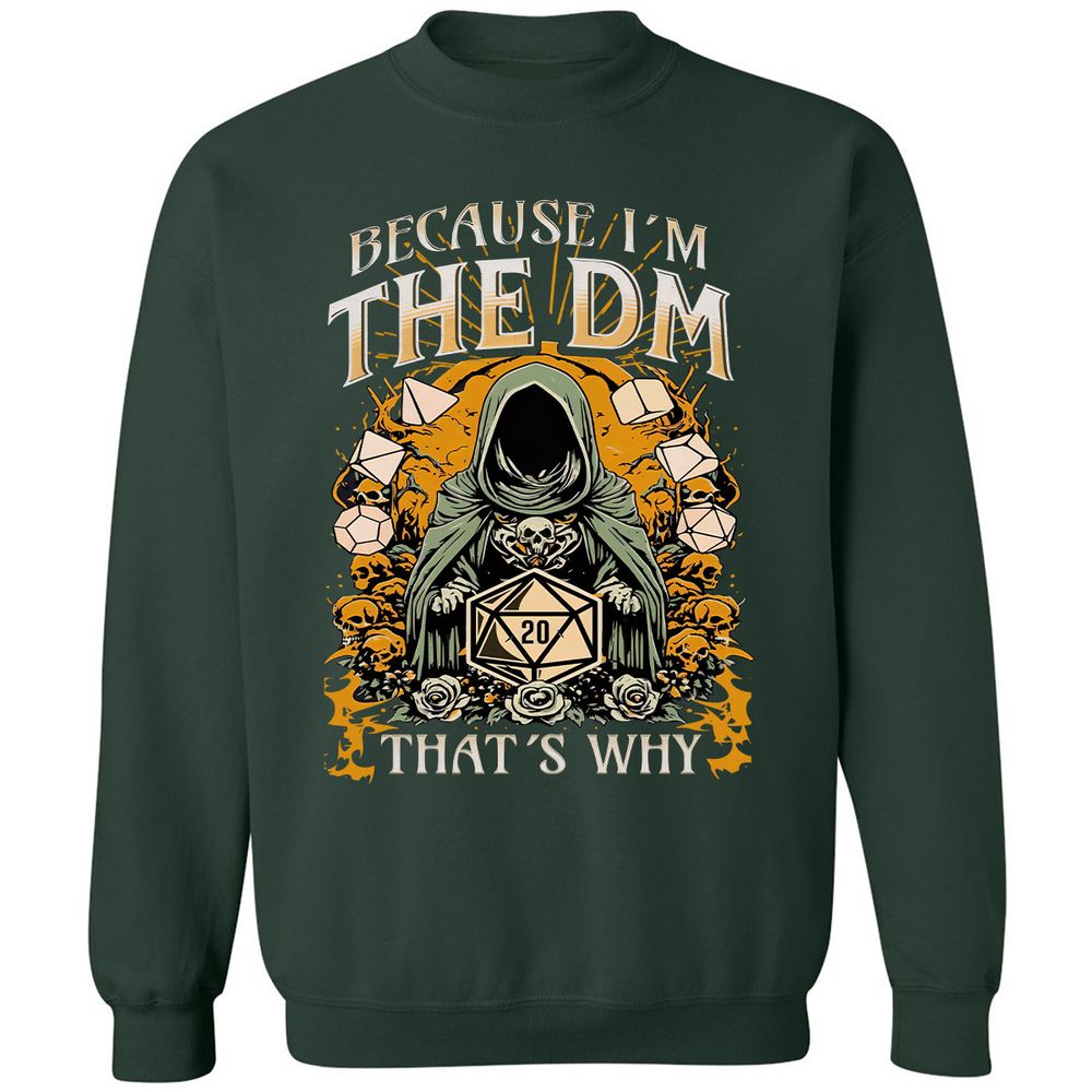 Because I'm DM That's Why Classic Unisex Sweatshirt - Forest Green - 4