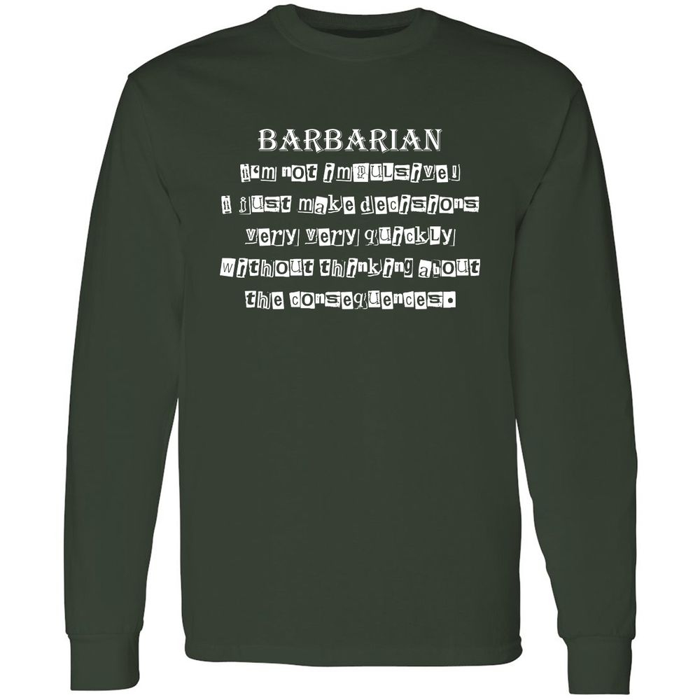 I’m Not Impulsive Barbarian Long Sleeve T-Shirt - Forest Green - 4
