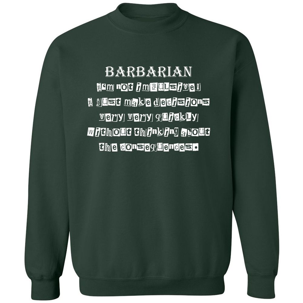 I’m Not Impulsive Barbarian Classic Unisex Sweatshirt - Forest Green - 4