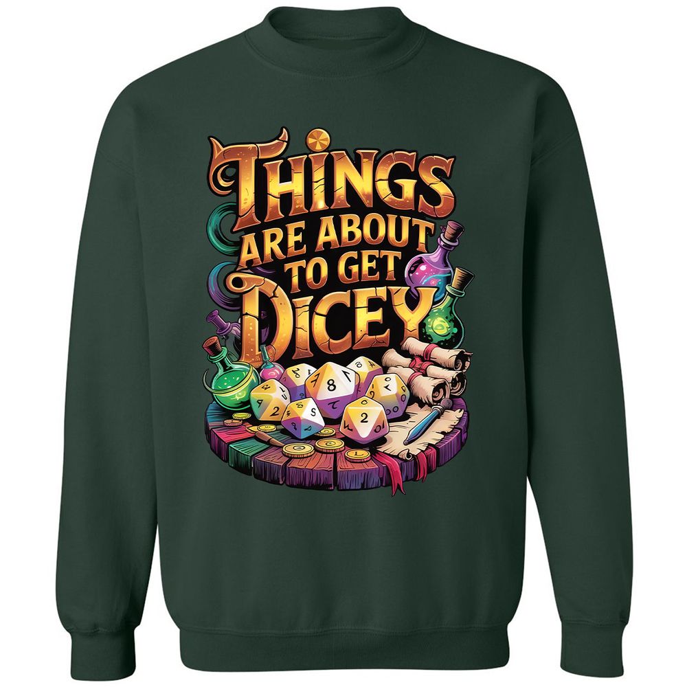 Things Are About To Get Dicey Classic Unisex Sweatshirt - Forest Green - 4