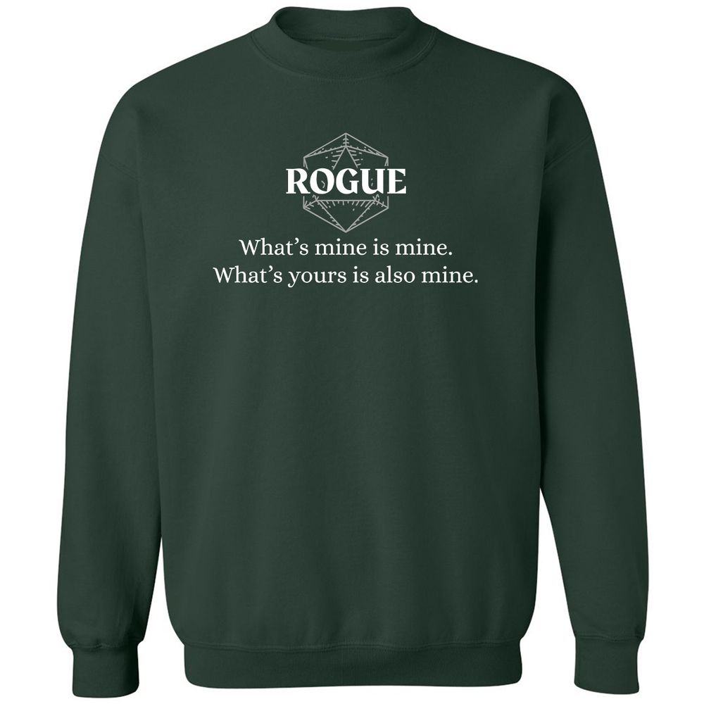 Rogue – What’s Mine Is Mine, What’s Yours Is Also Mine Classic Unisex Sweatshirt - Forest Green - 4