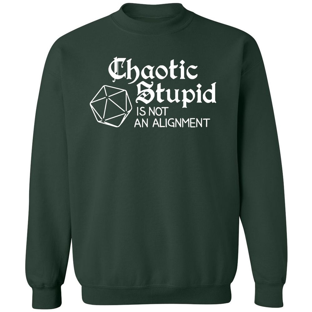 Chaotic Stupid Is Not An Alignment Classic Unisex Sweatshirt - Forest Green - 4