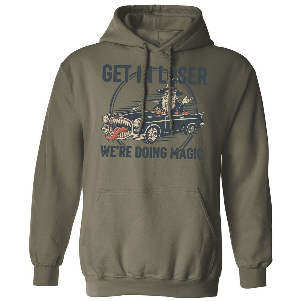 GET IN LOSER, WE’RE DOING MAGIC Classic Unisex Hoodie - Military Green - 4