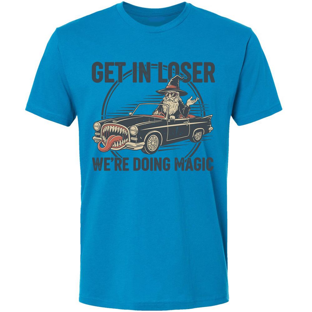 GET IN LOSER, WE’RE DOING MAGIC Premium Unisex T-Shirt - Turquoise - 4