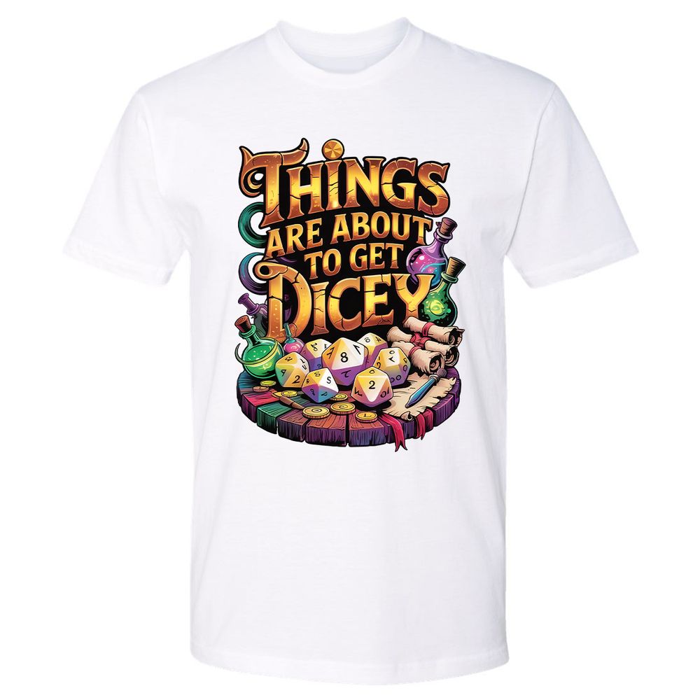 Things Are About To Get Dicey Premium Unisex T-Shirt - White - 4