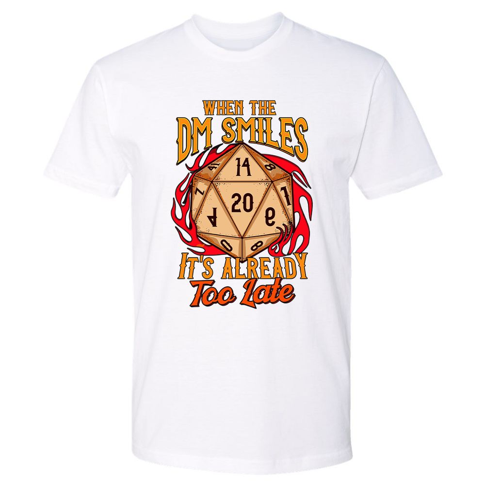 When the DM Smiles It's Already Too Late Premium Unisex T-Shirt - White - 4