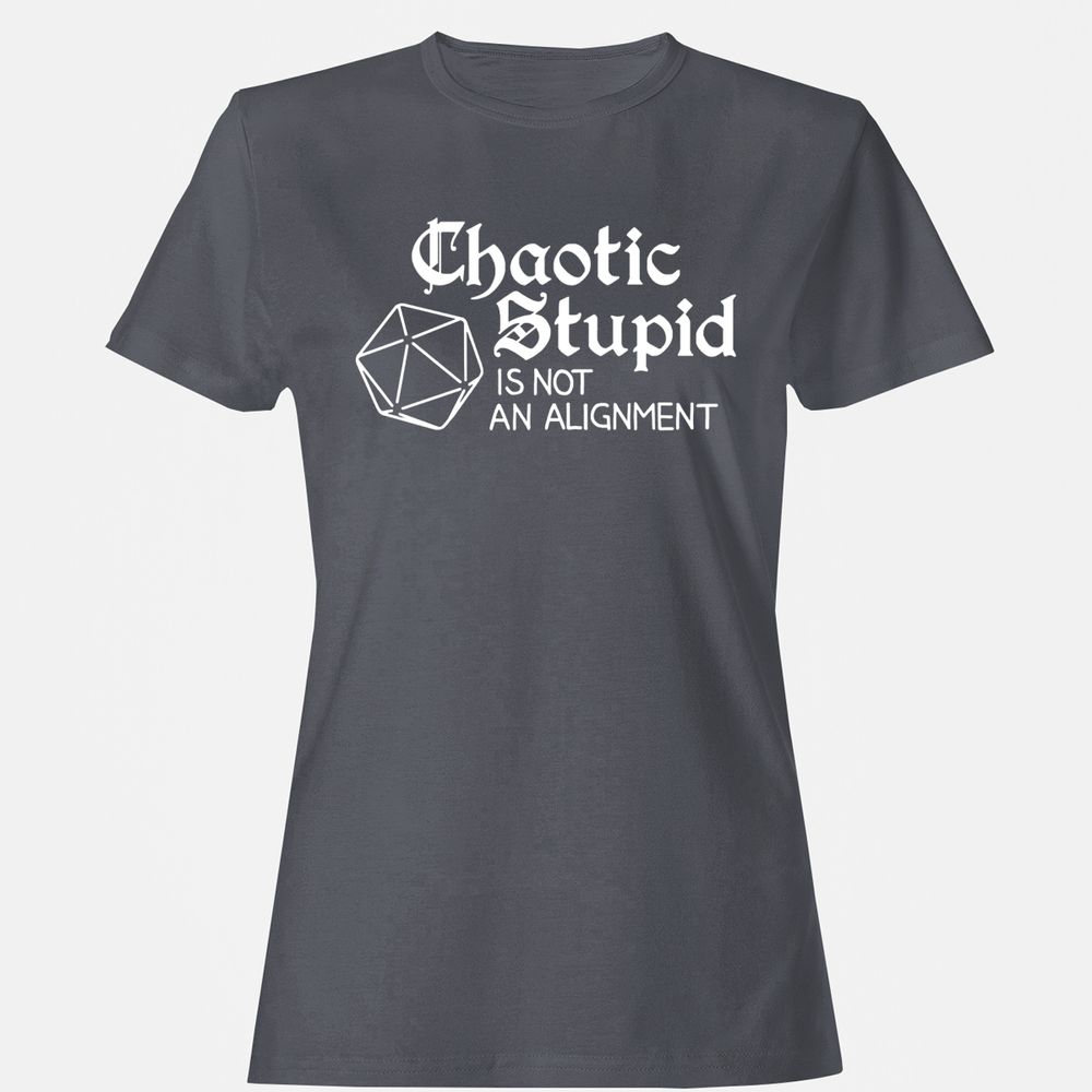 Chaotic Stupid Is Not An Alignment Women's T-Shirt - Dark Heather - 5
