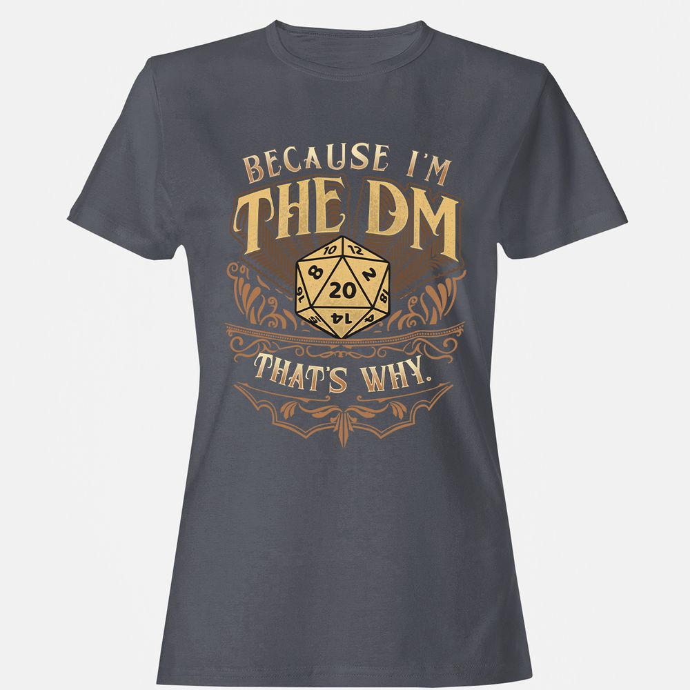 Because I'm The Dm That's Why Women's T-Shirt - Dark Heather - 5