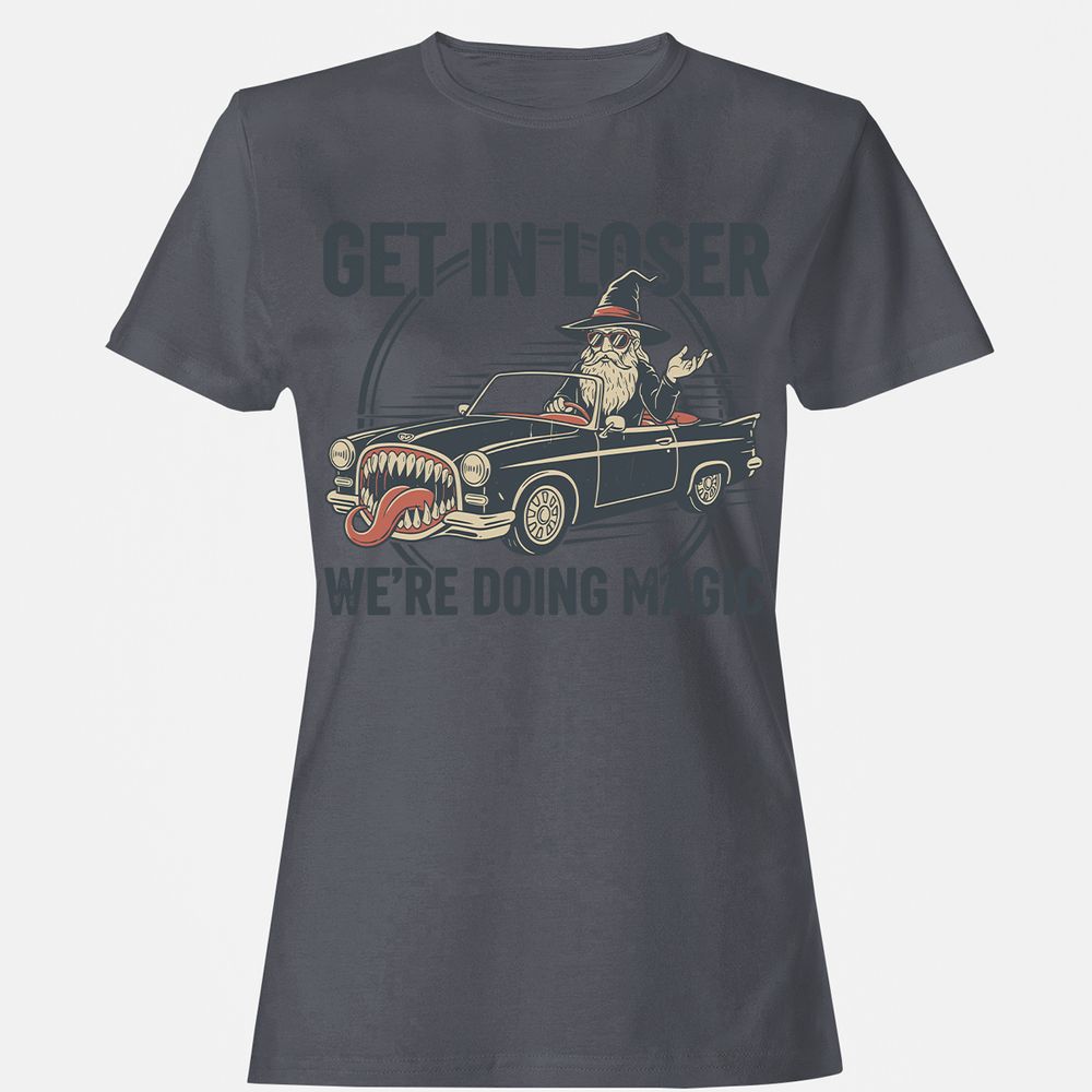 GET IN LOSER, WE’RE DOING MAGIC Women's T-Shirt - Dark Heather - 5