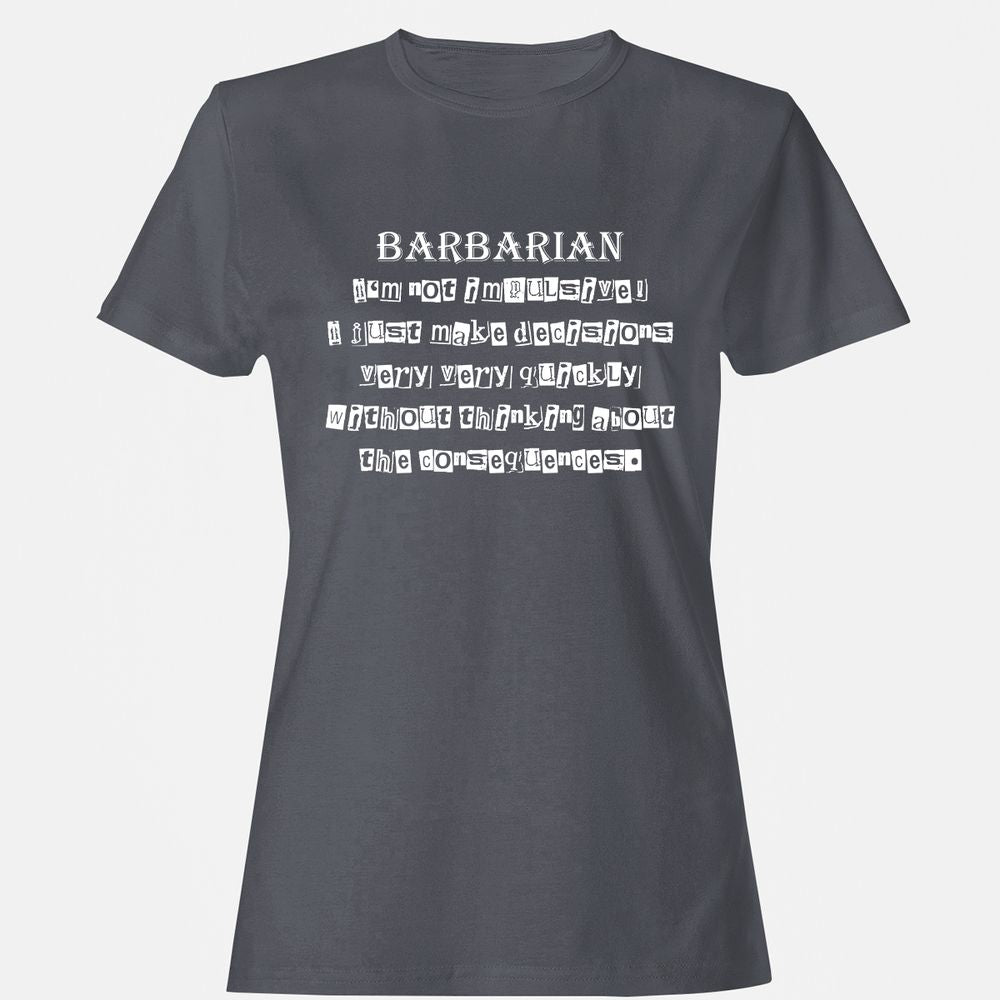 I’m Not Impulsive Barbarian Women's T-Shirt - Dark Heather - 5