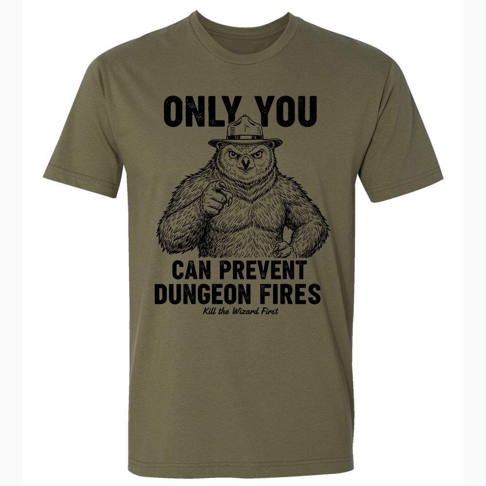 Only You Can Prevent Dungeon Fires - Military Green - 5