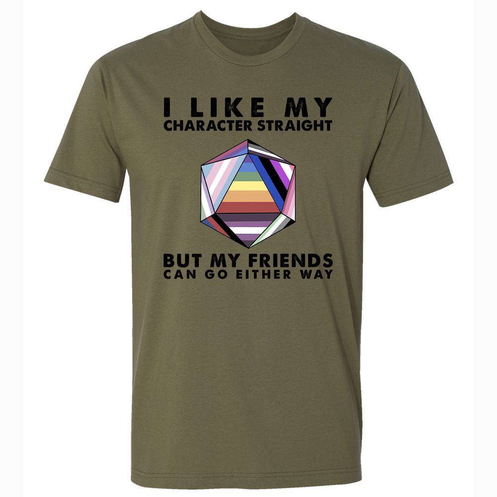 My Character Straight But Friends Can Go Either Way - Military Green - 5