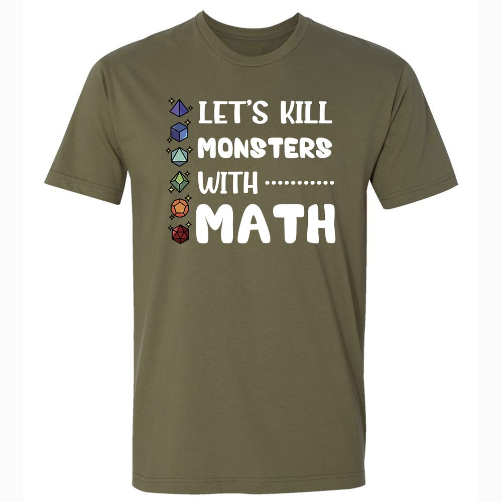 Let's Kill Monsters With Math Premium Unisex T-Shirt - Military Green - 5