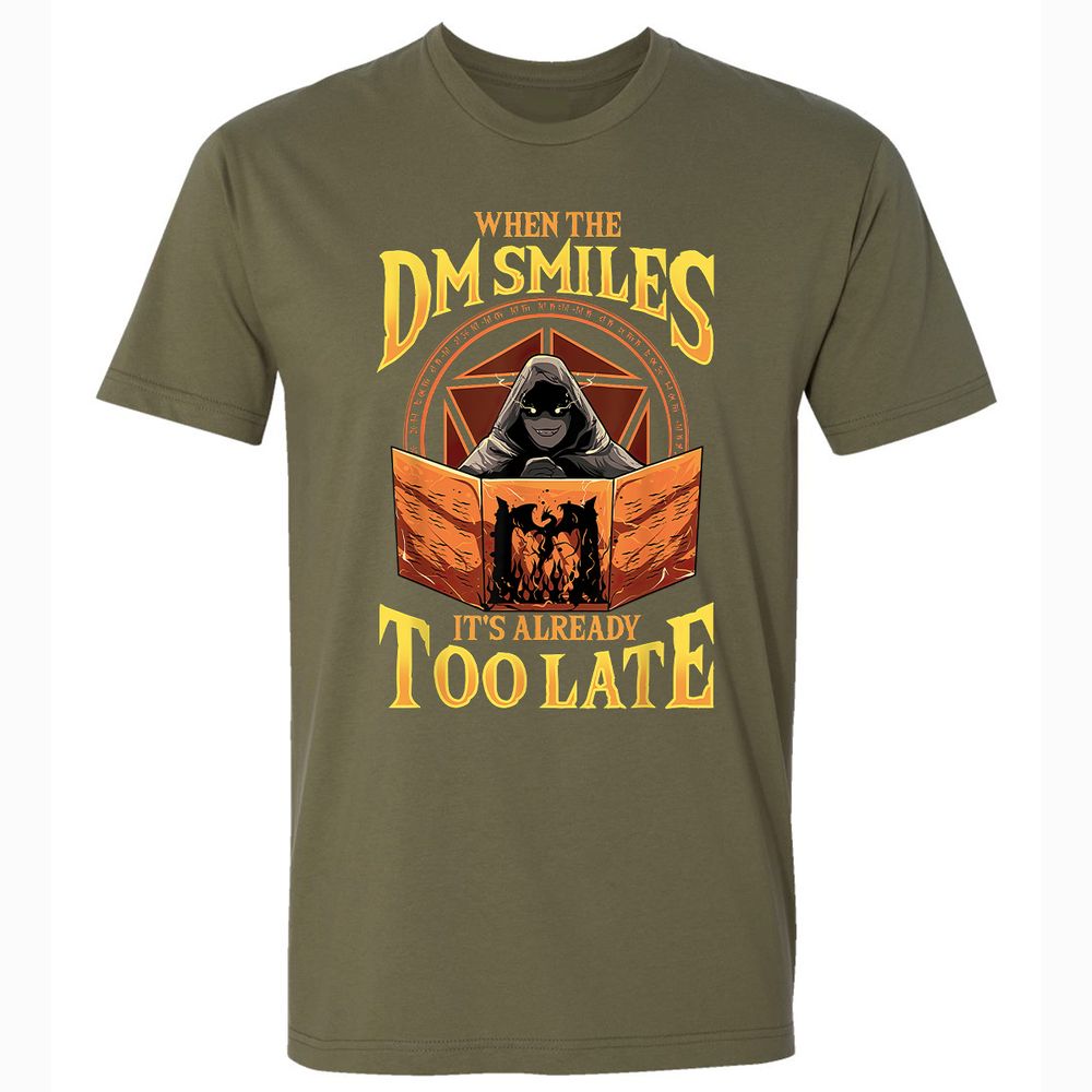 When The Dm Smiles Its Already Too Late Premium Unisex T-Shirt - Military Green - 5