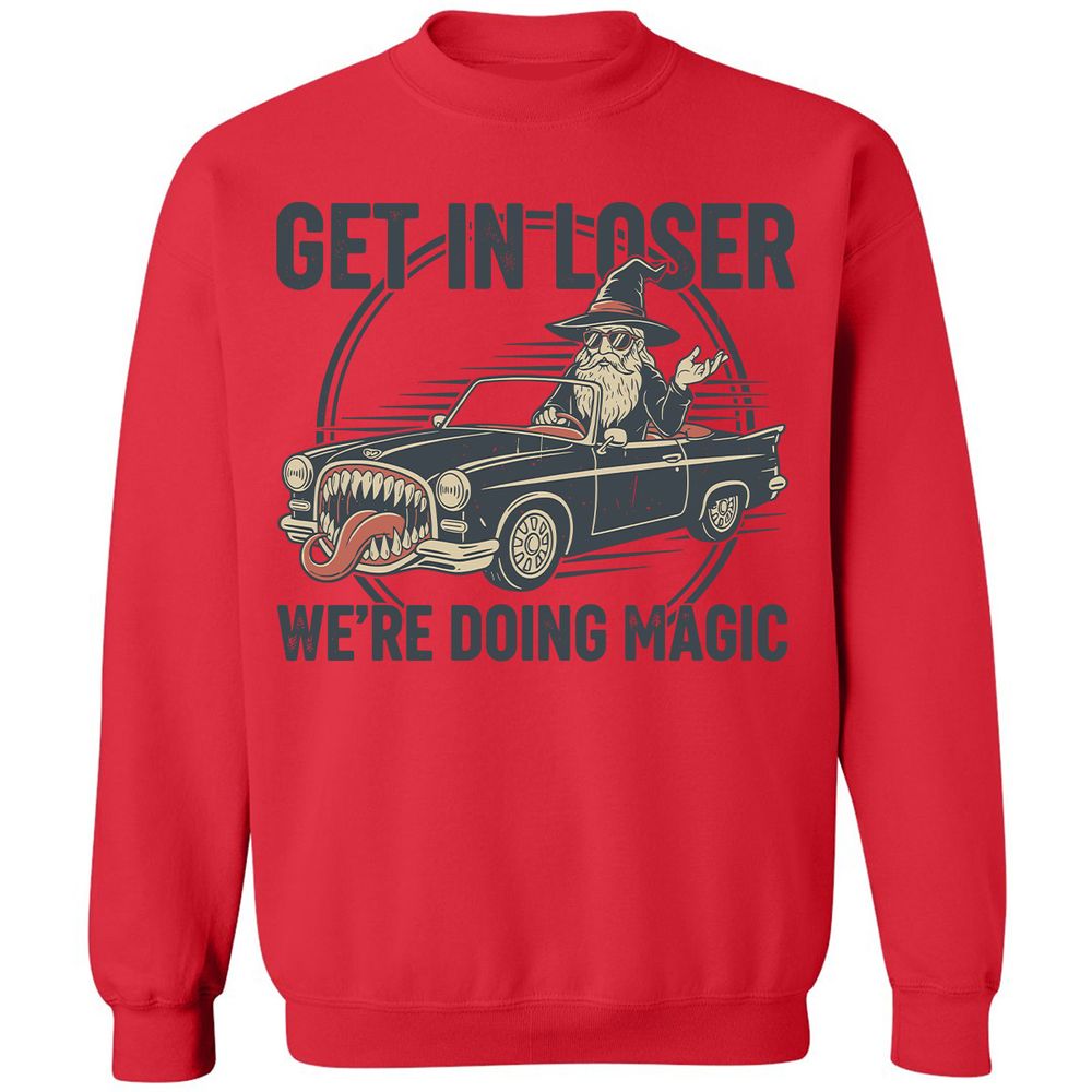 GET IN LOSER, WE’RE DOING MAGIC Classic Unisex Sweatshirt - Red - 5