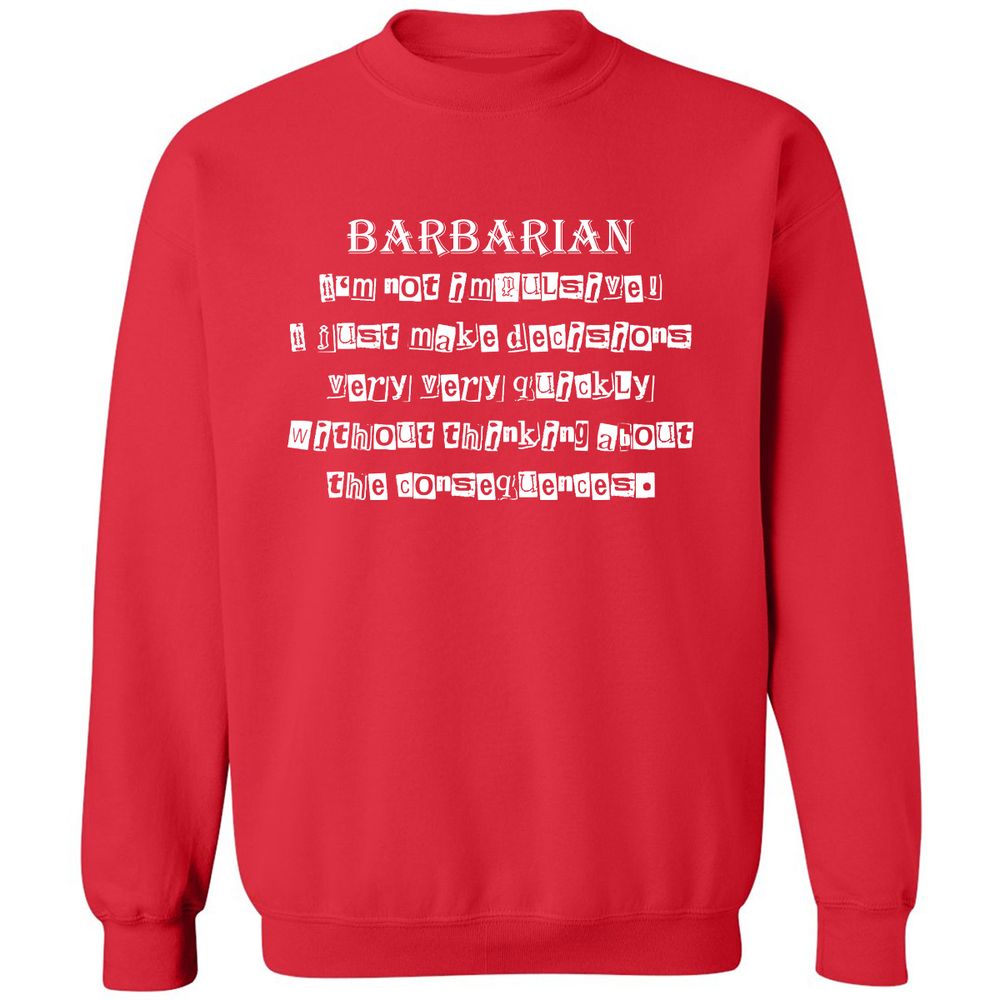 I’m Not Impulsive Barbarian Classic Unisex Sweatshirt - Red - 5