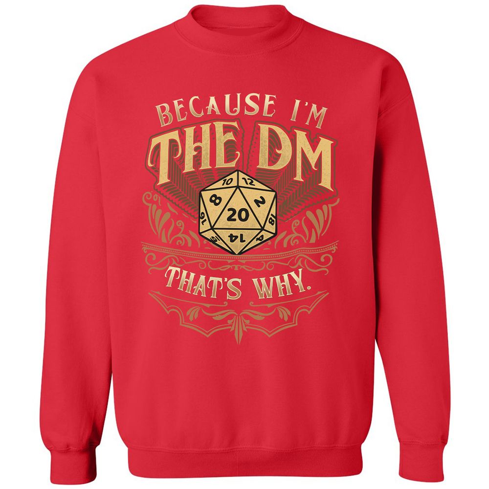 Because I'm The Dm That's Why Classic Unisex Sweatshirt - Red - 5
