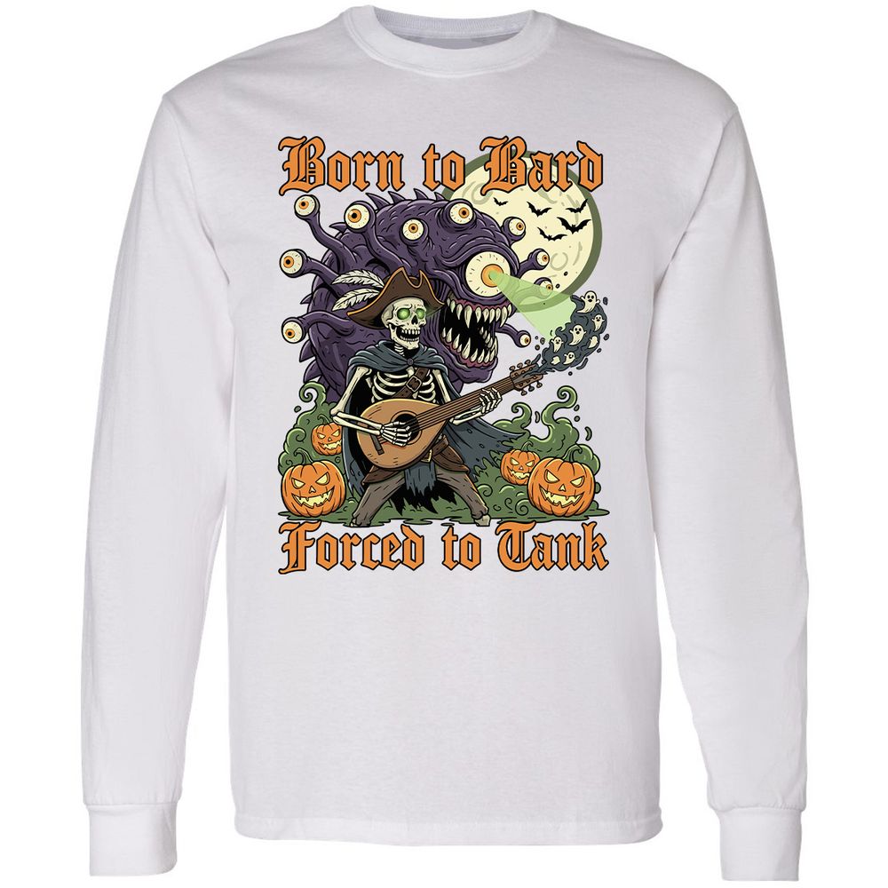 Born to Bard – Forced to Tank Long Sleeve T-Shirt - White - 5