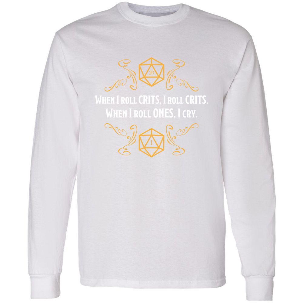 When I Roll Crits Long Sleeve T-Shirt - White - 5