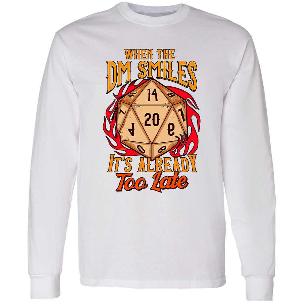 When the DM Smiles It's Already Too Late Long Sleeve T-Shirt - White - 5