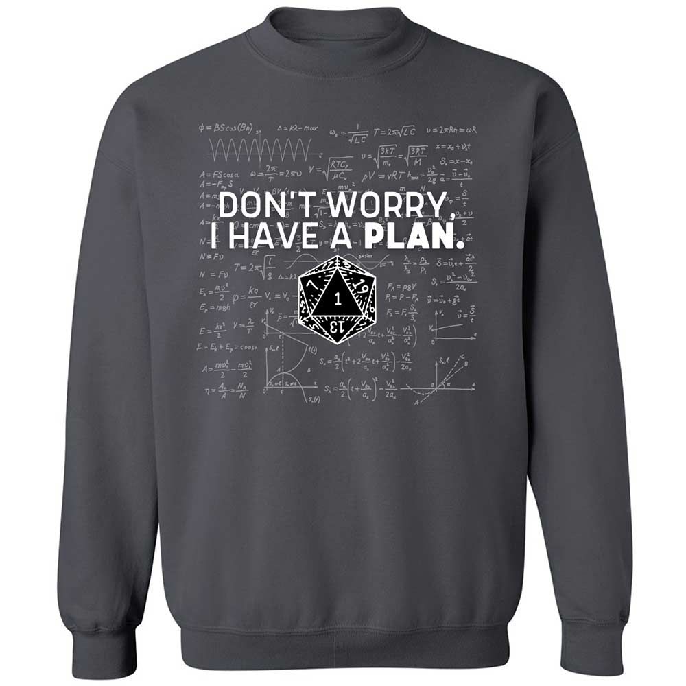 Dont Worry I Have A Plan Classic Unisex Sweatshirt - Charcoal - 6