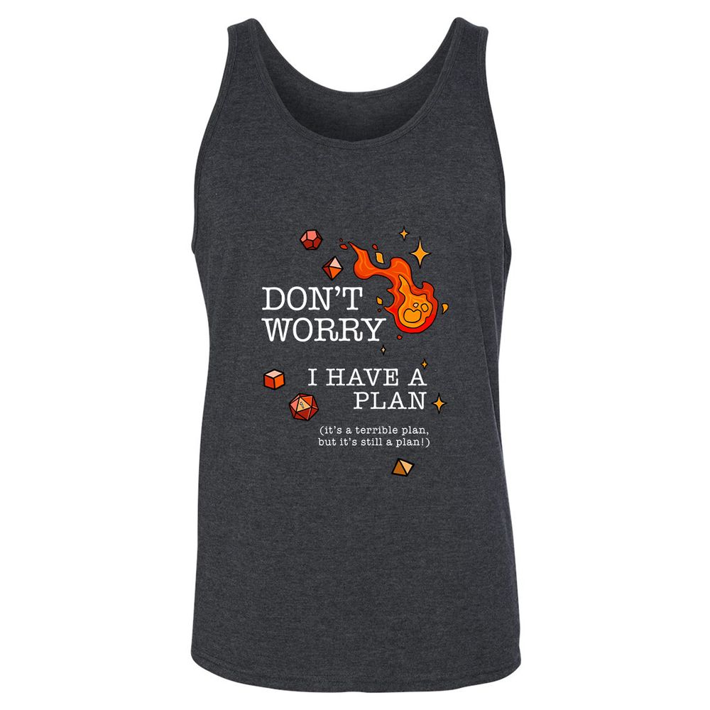 Don’t Worry I Have a Plan - Dark Grey Heather - 6