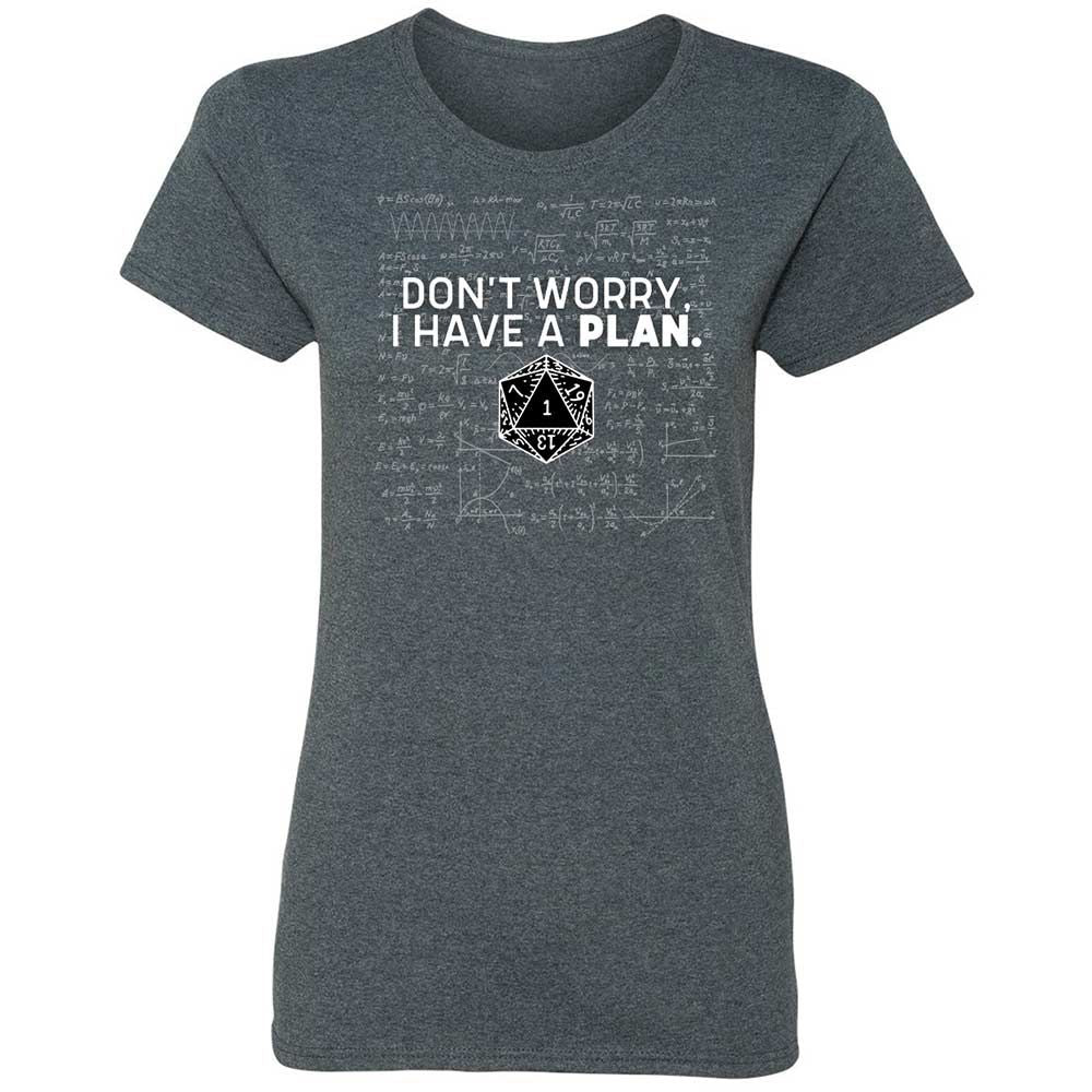 Dont Worry I Have A Plan Women's T-Shirt - Dark Heather - 6