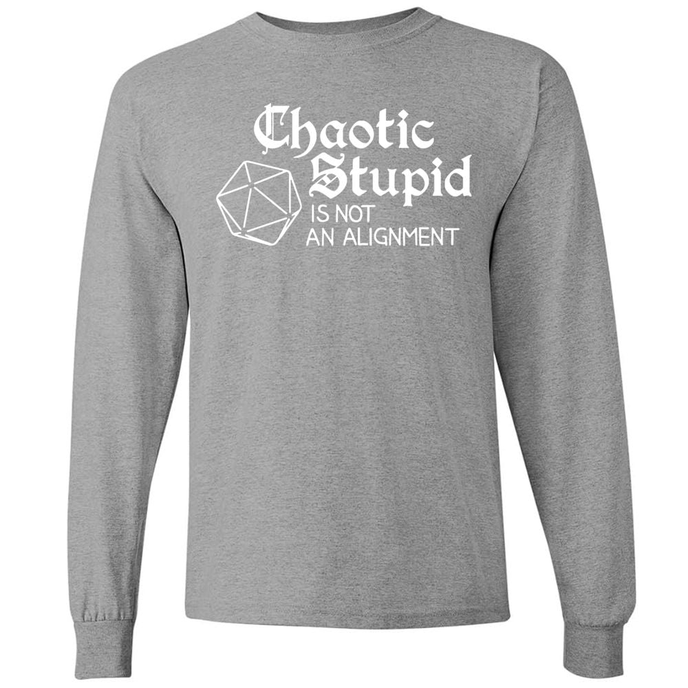 Chaotic Stupid Is Not An Alignment Long Sleeve T-Shirt - Graphite Heather - 6