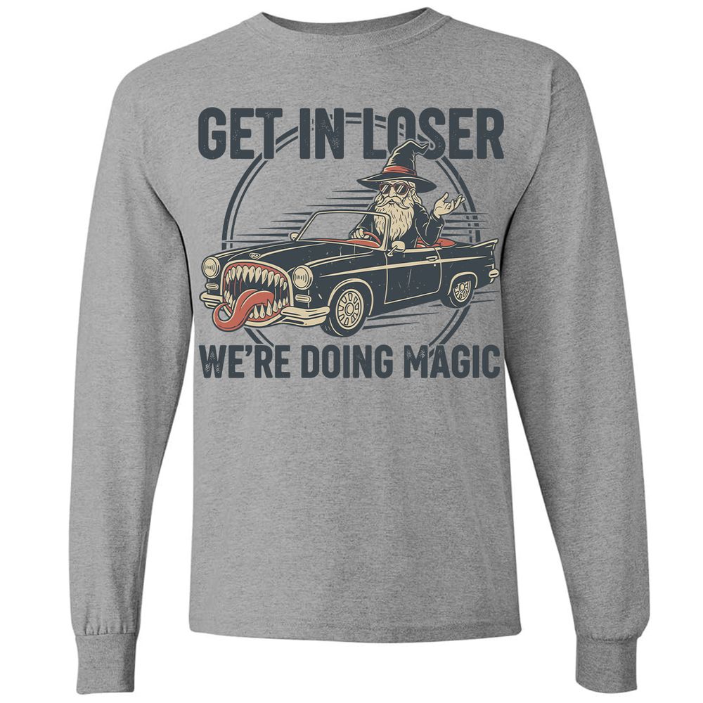 GET IN LOSER, WE’RE DOING MAGIC Long Sleeve T-Shirt - Graphite Heather - 6