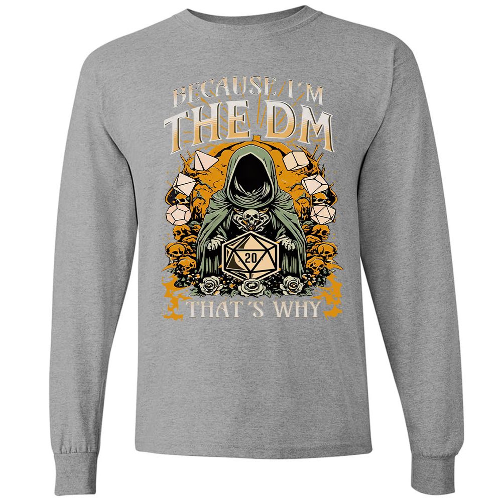Because I'm DM That's Why Long Sleeve T-Shirt - Graphite Heather - 6