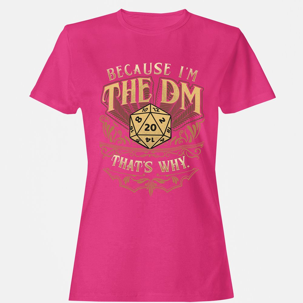 Because I'm The Dm That's Why Women's T-Shirt - Heliconia - 6