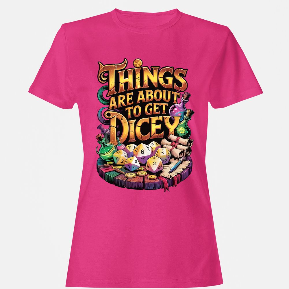 Things Are About To Get Dicey Women's T-Shirt - Heliconia - 6