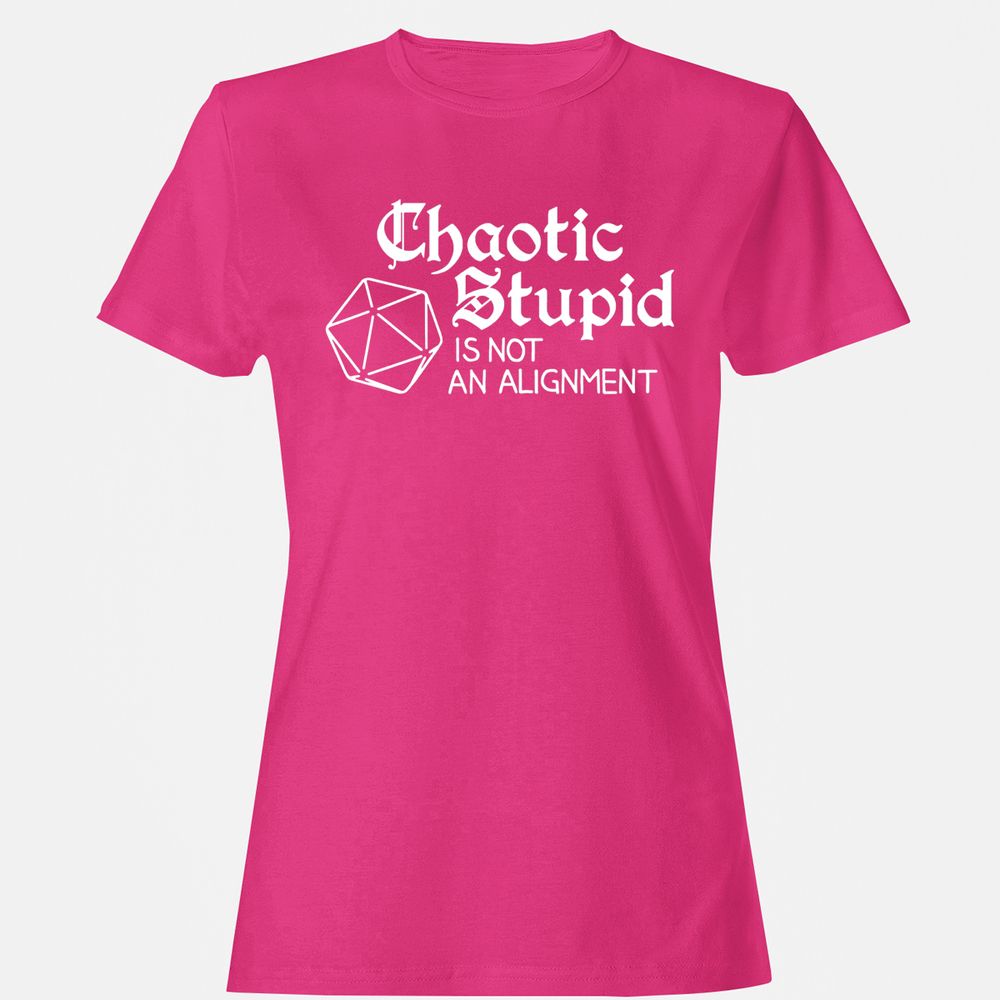Chaotic Stupid Is Not An Alignment Women's T-Shirt - Heliconia - 6