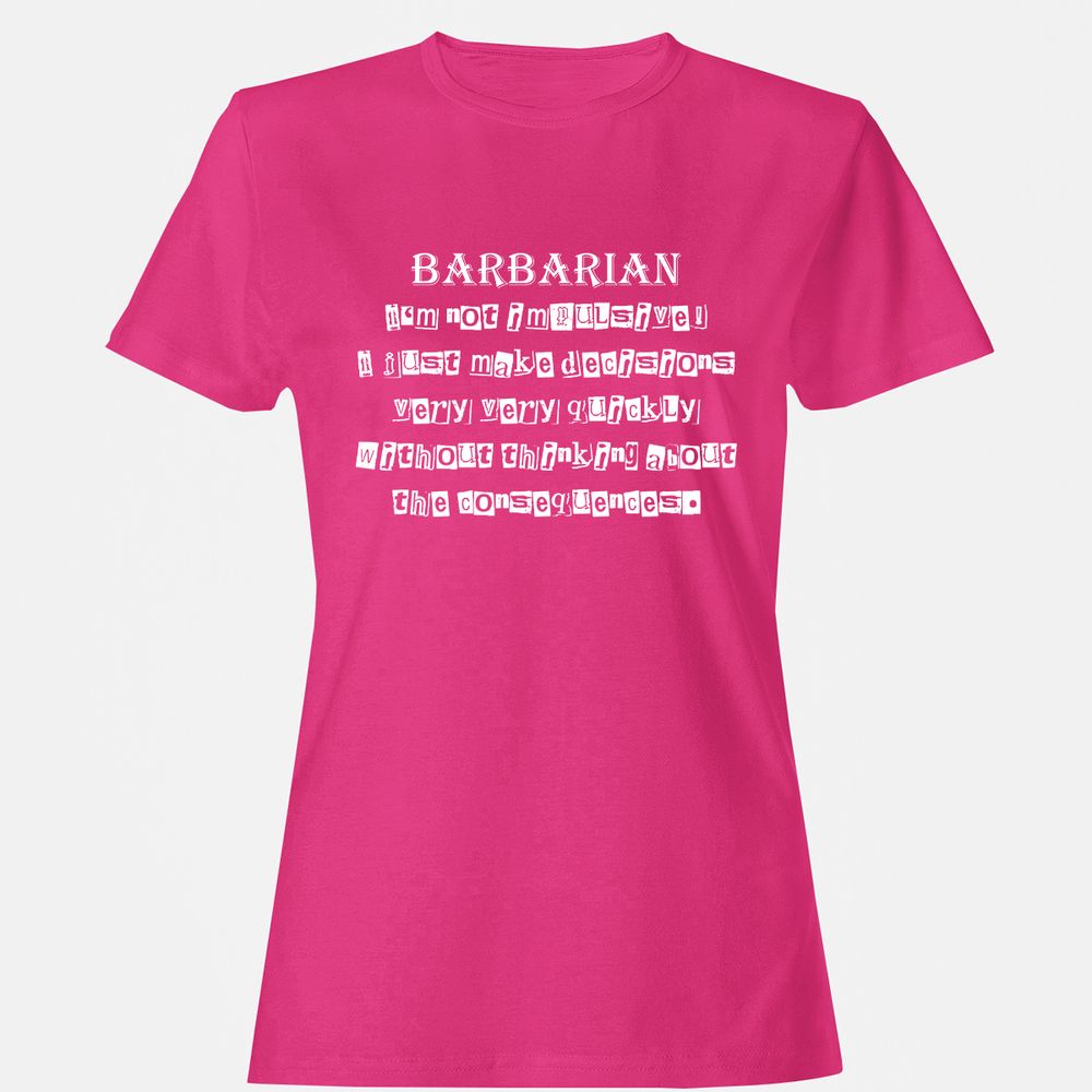 I’m Not Impulsive Barbarian Women's T-Shirt - Heliconia - 6