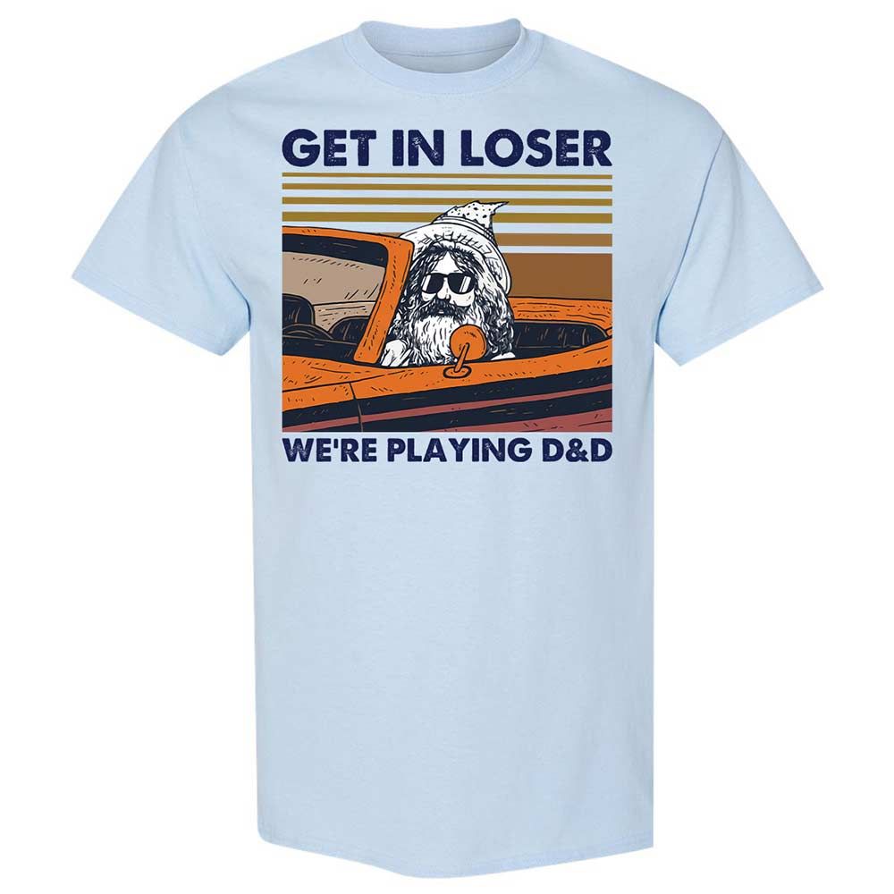 Get in Loser Classic Unisex T-Shirt - Light Blue - 6