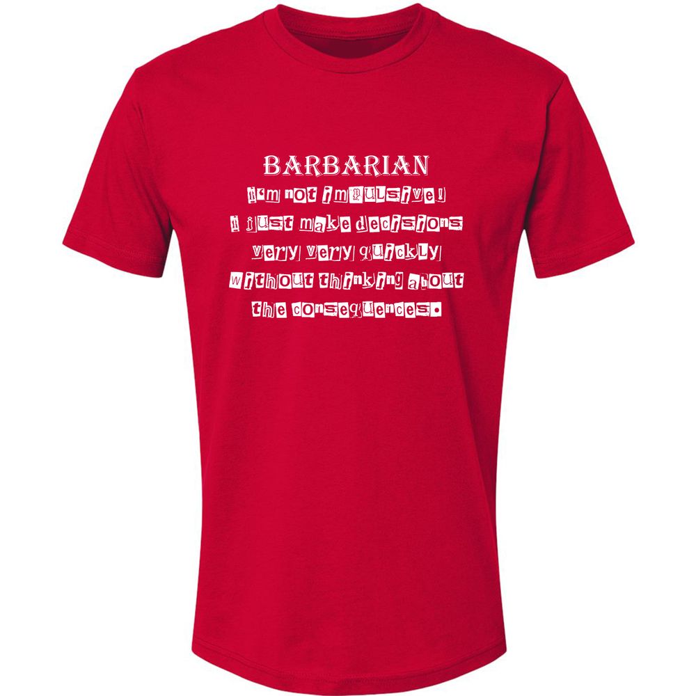 I’m Not Impulsive Barbarian Premium Unisex T-Shirt - Red - 6