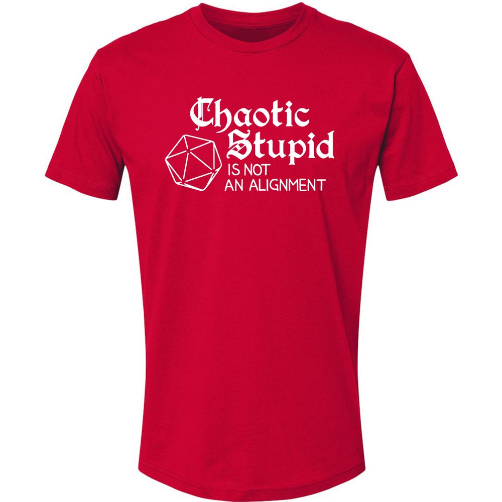 Chaotic Stupid Is Not An Alignment Premium Unisex T-Shirt - Red - 6