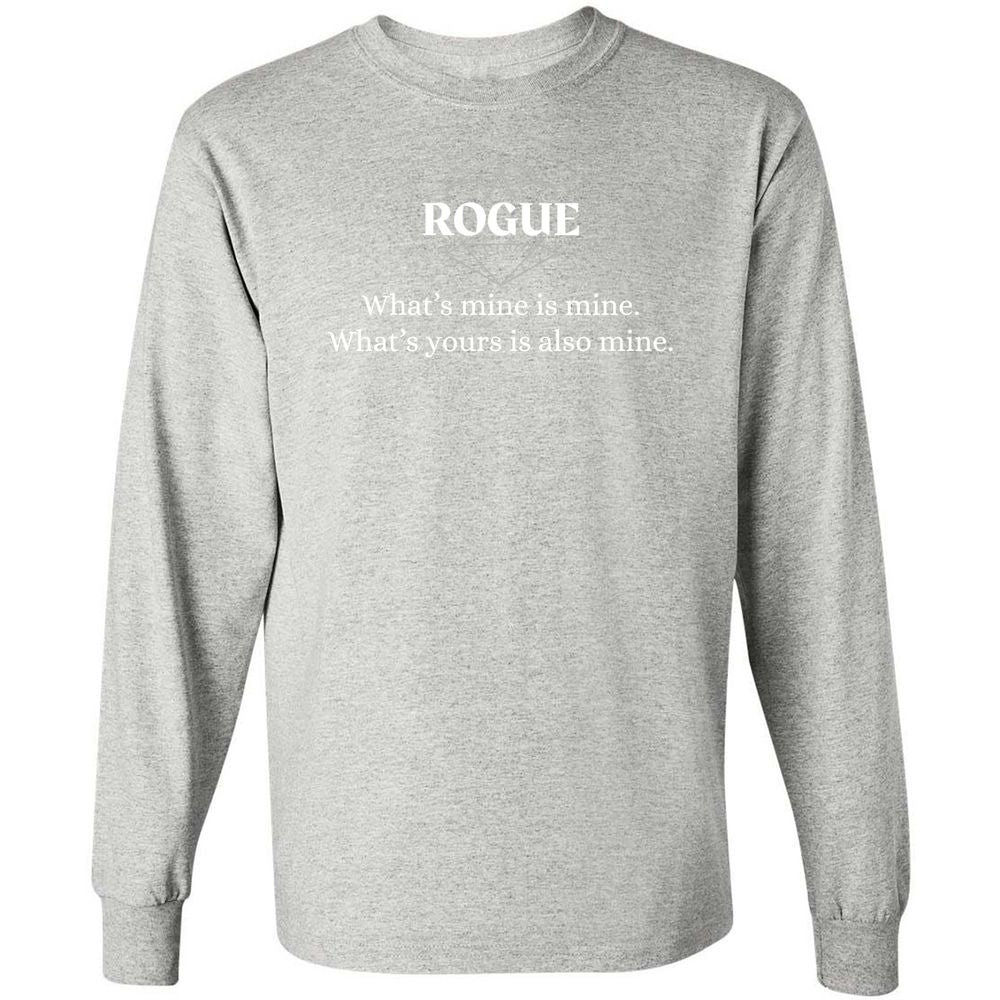Rogue – What’s Mine Is Mine, What’s Yours Is Also Mine Long Sleeve T-Shirt - Ash - 7