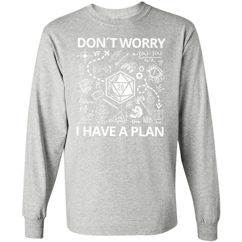 Don't Worry I Have A Plan Long Sleeve T-Shirt - Ash - 7