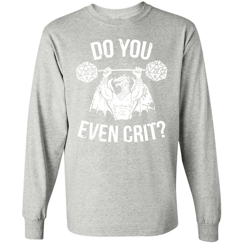 Do You Even Crit Long Sleeve T-Shirt - Ash - 7