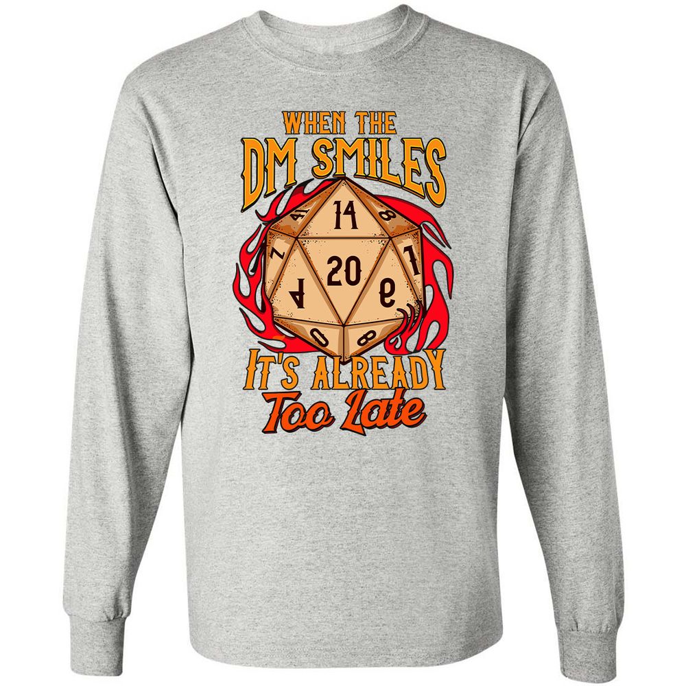 When the DM Smiles It's Already Too Late Long Sleeve T-Shirt - Ash - 7