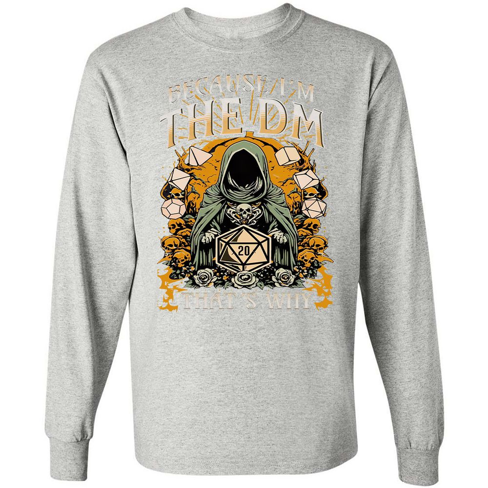 Because I'm DM That's Why Long Sleeve T-Shirt - Ash - 7