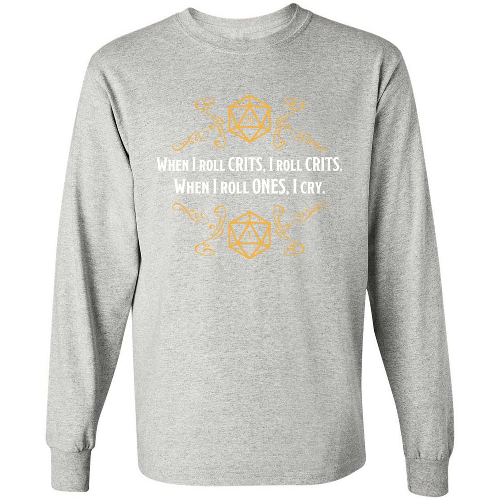 When I Roll Crits Long Sleeve T-Shirt - Ash - 7