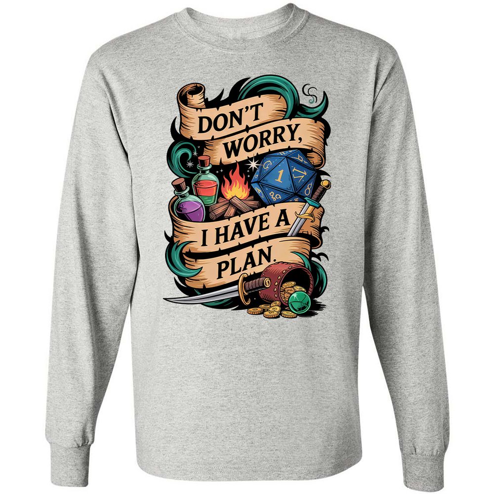 Don't Worry I Have A Plan Long Sleeve T-Shirt - Ash - 7