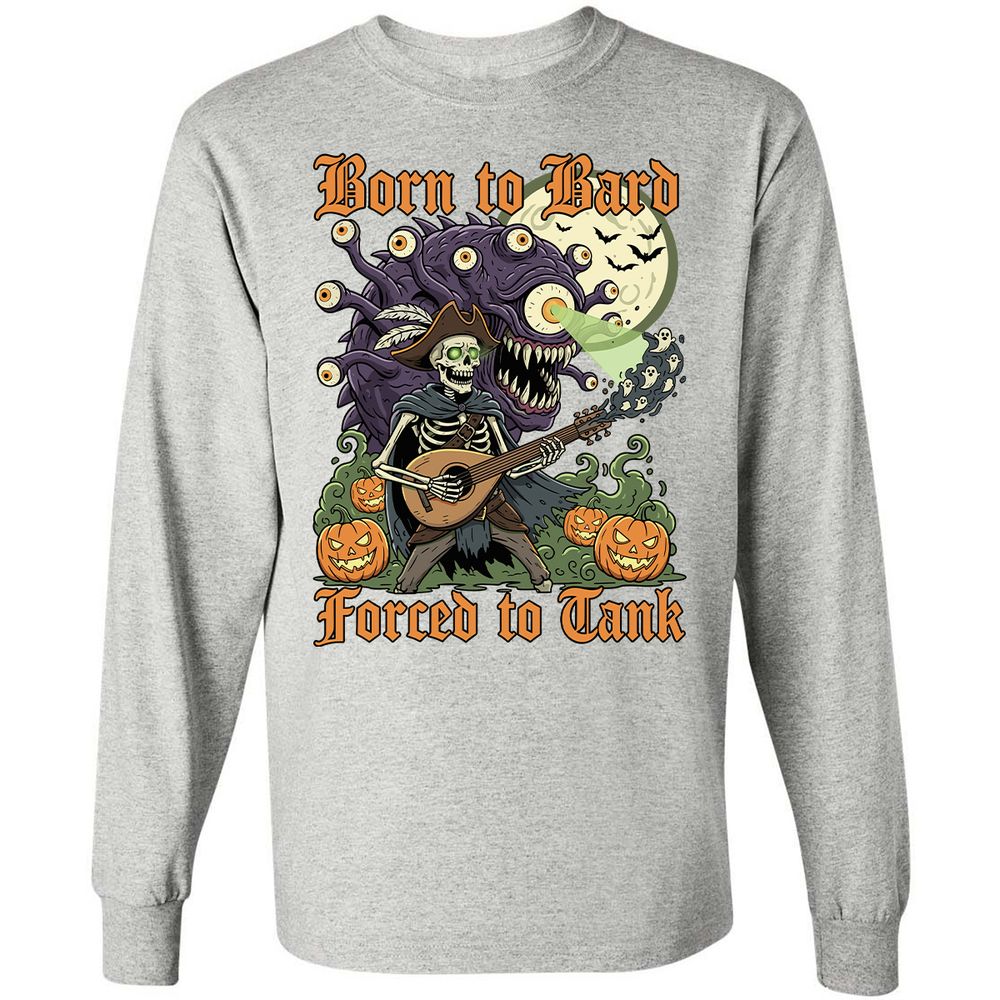 Born to Bard – Forced to Tank Long Sleeve T-Shirt - Ash - 7