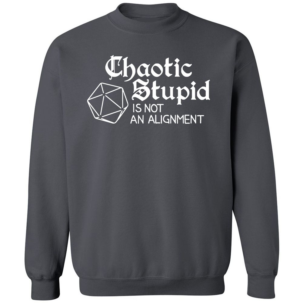 Chaotic Stupid Is Not An Alignment Classic Unisex Sweatshirt - Charcoal - 7