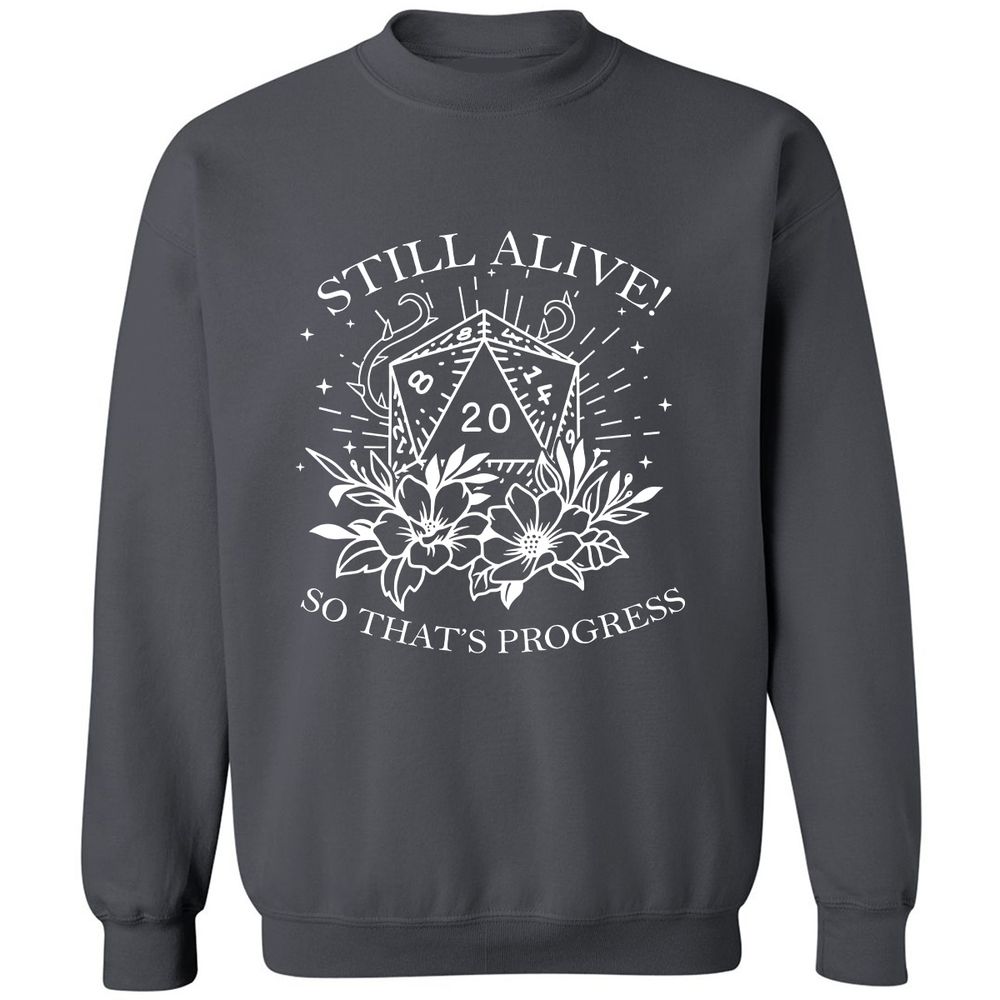 2710 Still Alive! So That’s Progress Classic Unisex Sweatshirt - Charcoal - 7