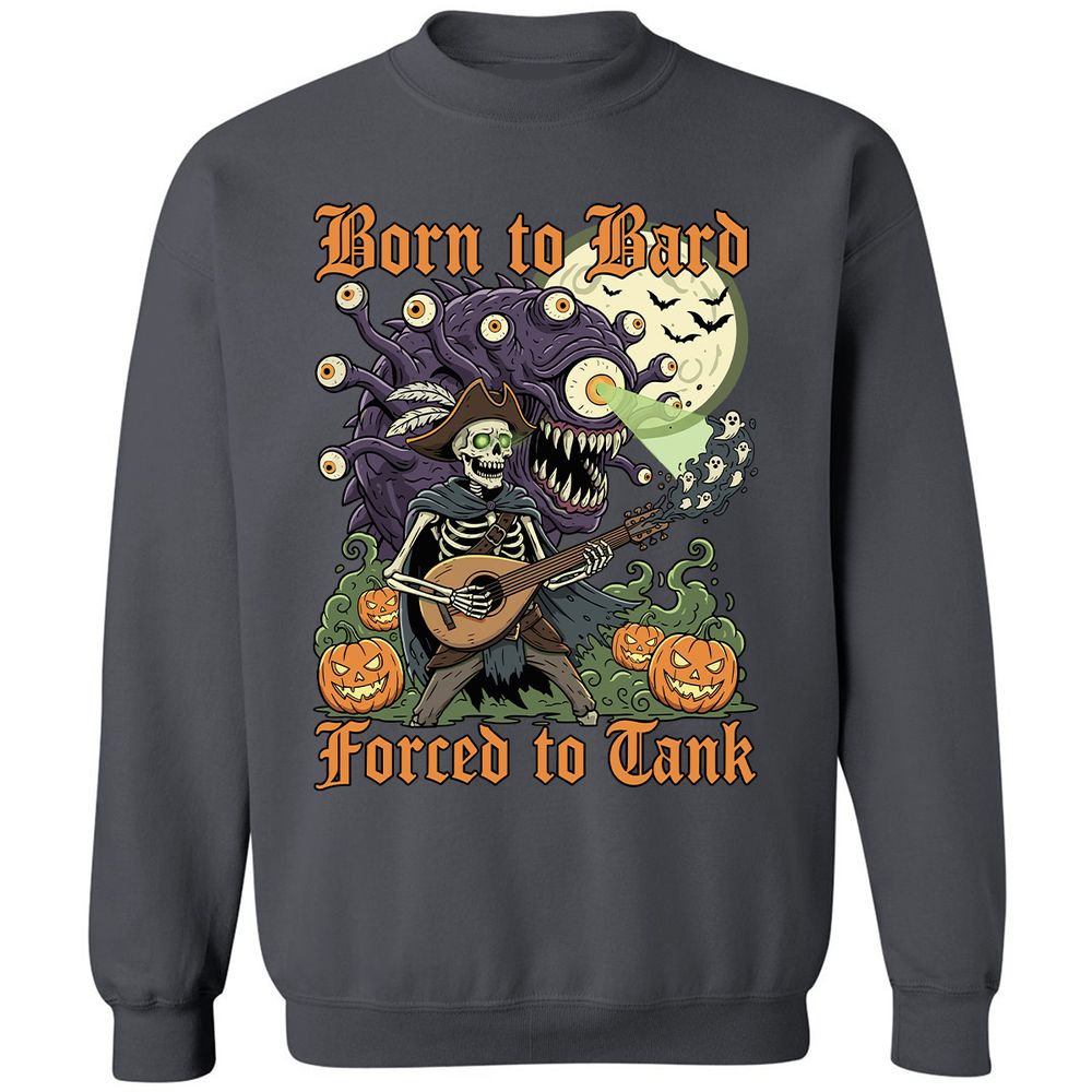 Born to Bard – Forced to Tank Classic Unisex Sweatshirt - Charcoal - 7