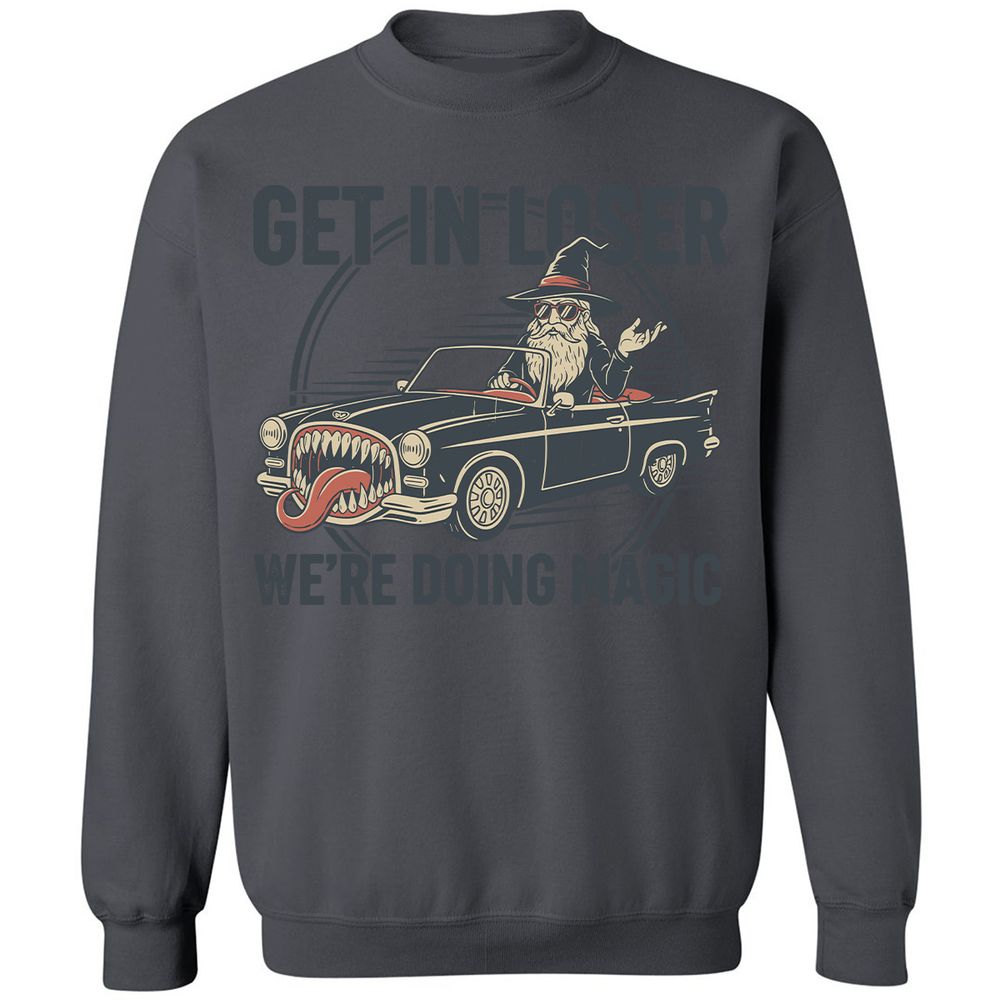 GET IN LOSER, WE’RE DOING MAGIC Classic Unisex Sweatshirt - Charcoal - 7
