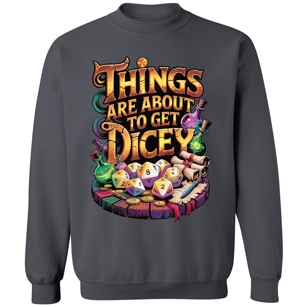 Things Are About To Get Dicey Classic Unisex Sweatshirt - Charcoal - 7